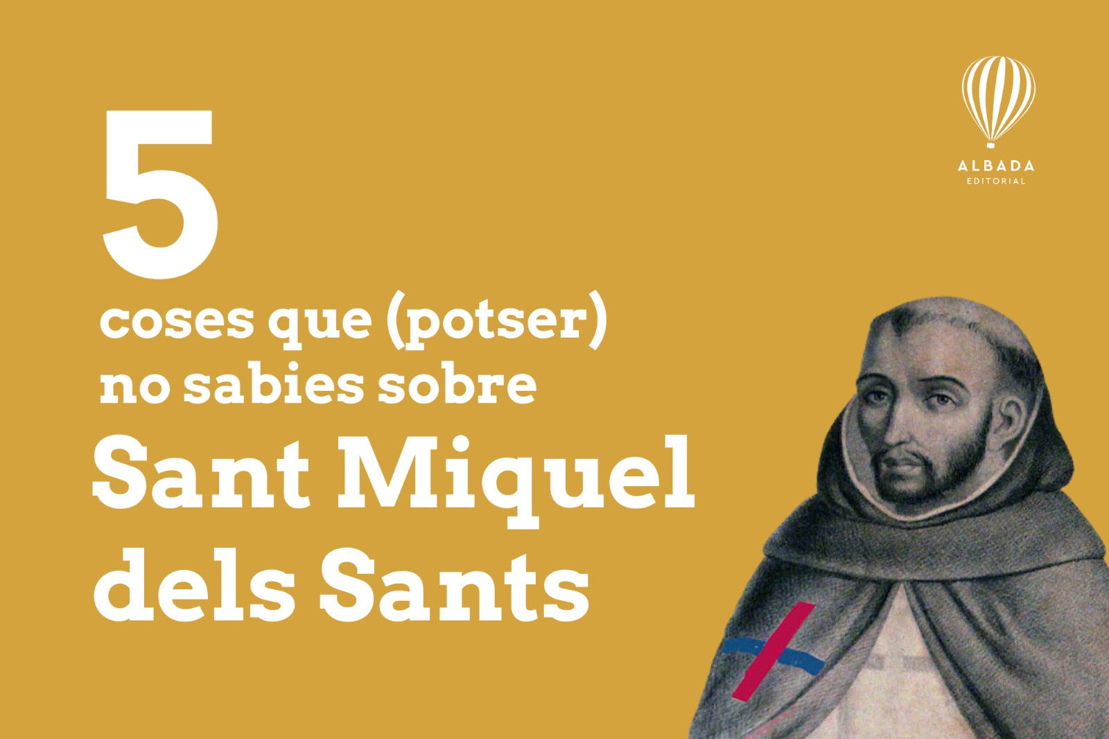 5 cosas que (quizás) no sabías sobre Sant Miquel dels Sants