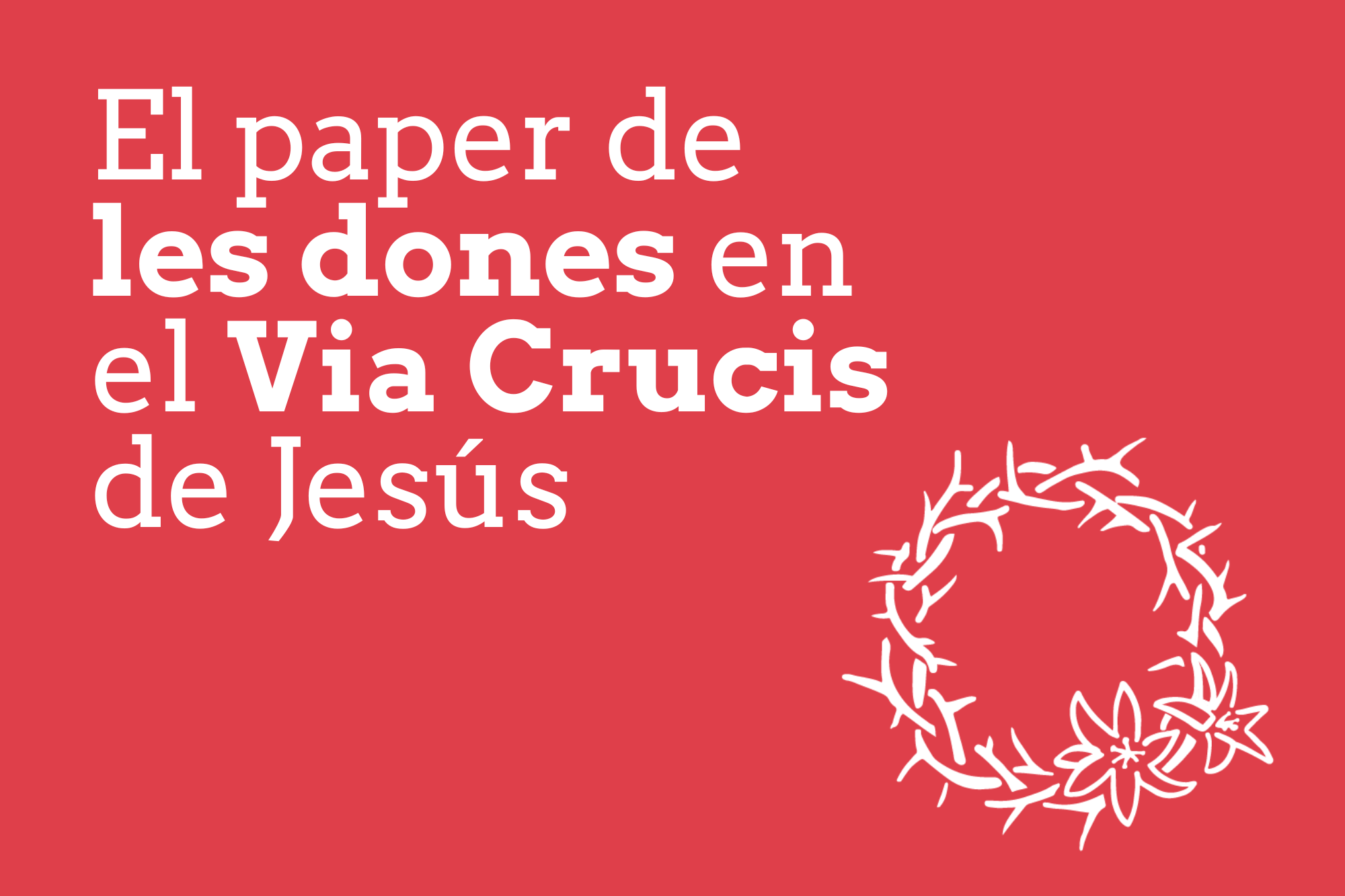 El papel de las mujeres en el Vía Crucis de Jesús