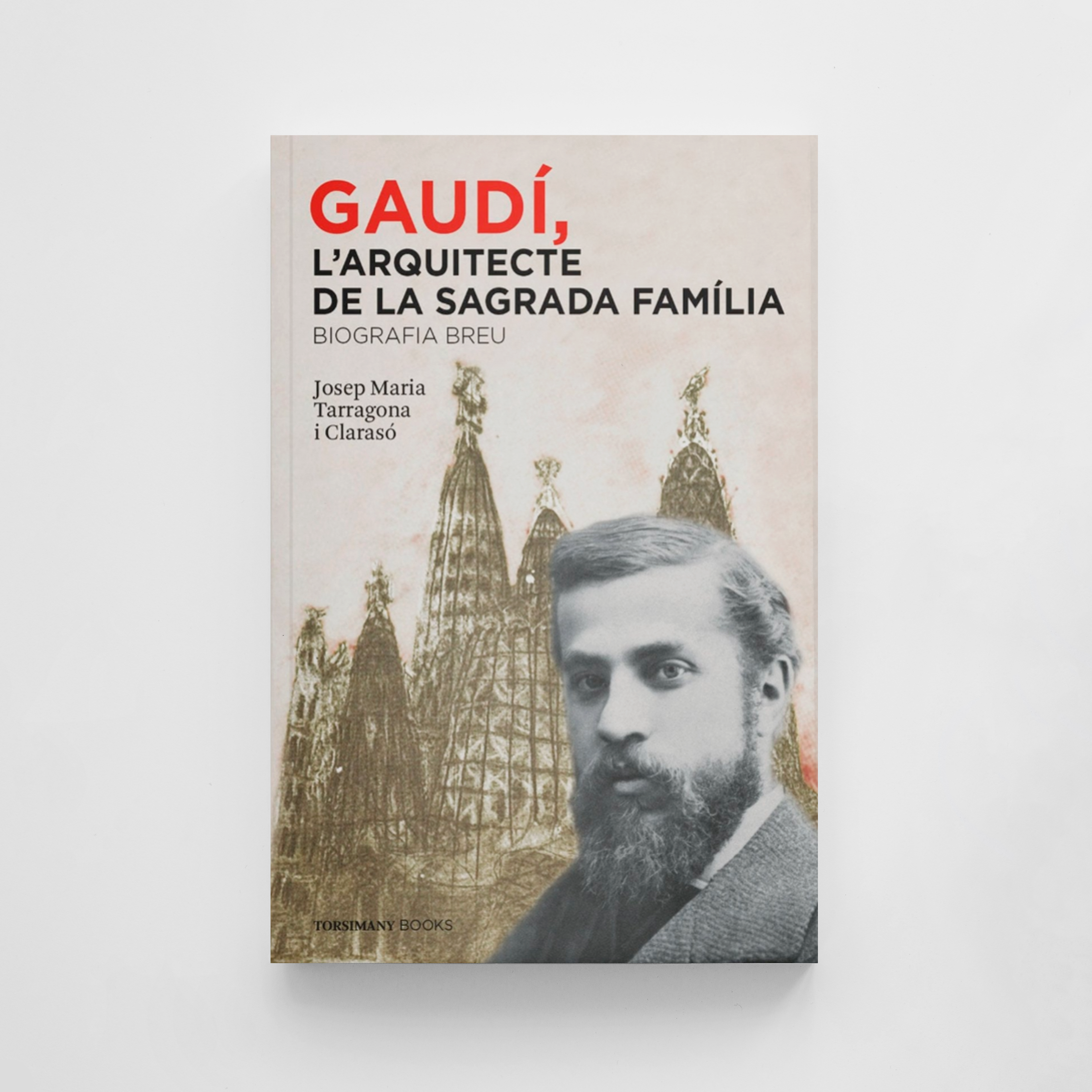 Gaudí, l'arquitecte de la Sagrada Família 